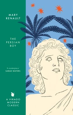 The Persian Boy - A Novel of Alexander the Great: A Virago Modern Classic