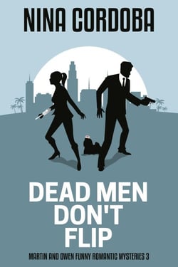 Dead Men Don't Flip - Martin and Owen Funny Romantic Mysteries, #3