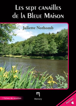 Les sept canailles de la Bleue Maison - Roman culinaire agrémenté de 7 fiches de recettes