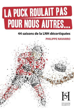La puck roulait pas pour nous autres... - 44 saisons de la LNH décortiquées
