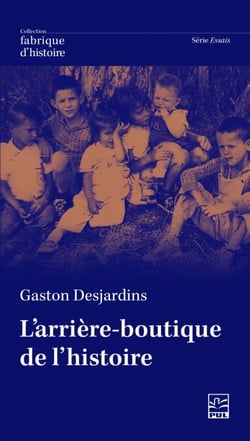 L’arrière-boutique de l’histoire - méditations d’un vieux professeur