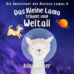 Das Kleine Lama Träumt vom Weltall - Die Abenteuer des kleinen Lamas, #3