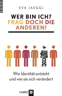 Wer bin ich? Frag doch die anderen! - Wie Identität entsteht und wie sie sich verändert