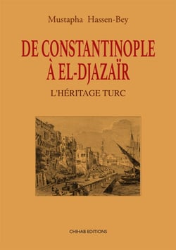 De Contantinopole à El-Djazaïr - L’héritage turc