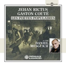 Jehan Rictus, Gaston Couté, les poètes populaires - Lus par Daniel Mesguich