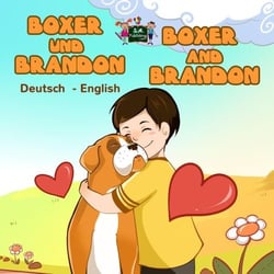 Boxer und Brandon Boxer and Brandon - German English Bilingual Collection