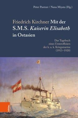 Mit der S.M.S. Kaiserin Elisabeth in Ostasien - Das Tagebuch eines Unteroffiziers der k. u. k. Kriegsmarine (1913–1920). Bearbeitet und herausgegeben von Peter Pantzer u. Nana Miyata