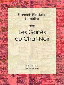 Les gaîtés du Chat-Noir - Classique de la littérature française