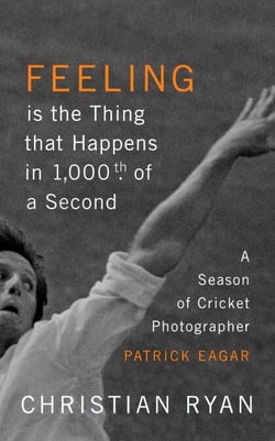 Feeling is the Thing that Happens in 1000th of a Second - the first cricket World Cup and an Ashes Series: LONGLISTED FOR THE WILLIAM HILL SPORTS BOOK OF THE YEAR 2017