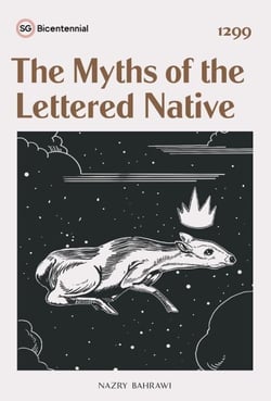 The Myths of the Lettered Native - Singapore Bicentennial