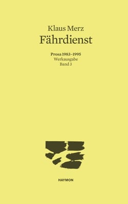 Fährdienst - Prosa 1983-1995. Werkausgabe Band 3