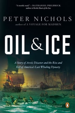 Oil and Ice - A Story of Arctic Disaster and the Rise and Fall of America's Last Whaling Dynasty