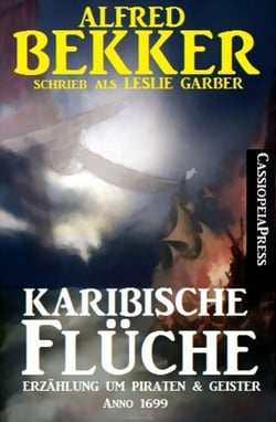 Karibische Flüche: Erzählung um Piraten &amp; Geister Anno 1699