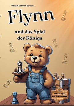 Flynn und das Spiel der Könige - Ein warmherziges Schachabenteuer über Mut und Freundschaft