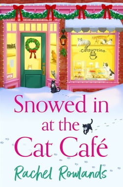 Snowed In at the Cat Cafe - A purr-fectly cosy romance to warm your heart!
