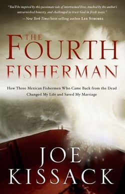 The Fourth Fisherman - How Three Mexican Fishermen Who Came Back from the Dead Changed My Life and Saved My Marriage