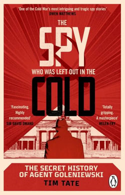 The Spy who was left out in the Cold - The Secret History of Agent Goleniewski