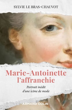 Marie-Antoinette l'affranchie - Portrait inédit d'une icône de mode
