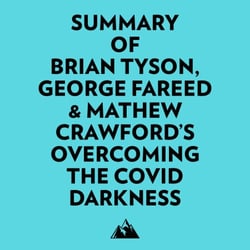 Summary of Brian Tyson, George Fareed &amp; Mathew Crawford's Overcoming the COVID Darkness