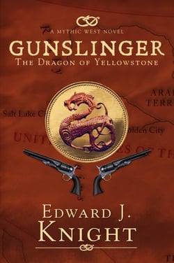 Gunslinger: The Dragon of Yellowstone - The Mythic West, #4