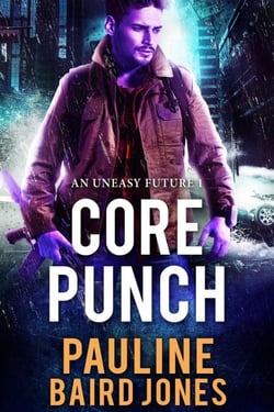 Core Punch - An Uneasy Future, #1
