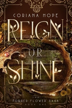Reign or Shine - The Forged Flower Saga, #1