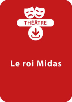 Le roi Midas (dès 10 ans) - Une pièce à télécharger