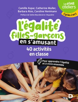 L'égalité filles-garçons en s'amusant : 40 activités en classe - Cycles 2 et 3