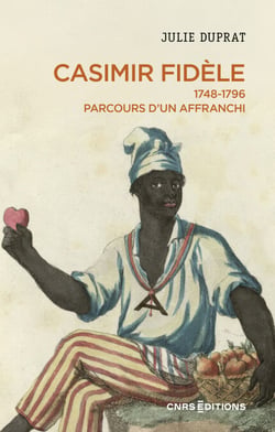 Casimir Fidèle - 1748-1796. Parcours d'un affranchi