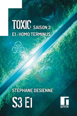 Toxic Saison 3 Épisode 1 - Homo Terminus