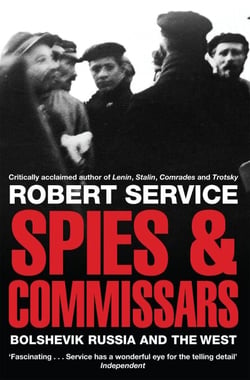 Spies and Commissars - The secret intelligence war in the aftermath of the Russian Revolution