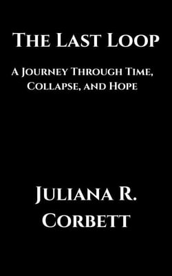 The Last Loop: A Journey Through Time, Collapse, and Hope