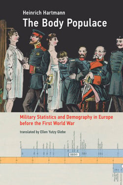 The Body Populace - Military Statistics and Demography in Europe before the First World War