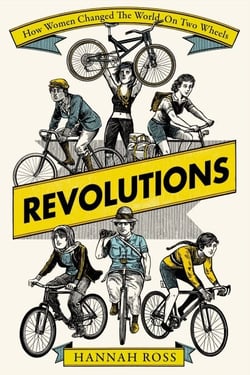 Revolutions - How Women Changed the World on Two Wheels