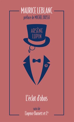 L'Éclat d'obus suivi de L'Agence Barnett et Cie - L'oeuvre de Maurice Leblanc à l'origine de la série Netflix "Lupin"