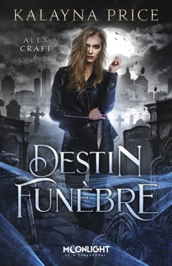 Destin funèbre - Alex Craft, T6