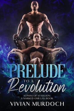 Prelude to a Revolution - Marked Omegas, #1