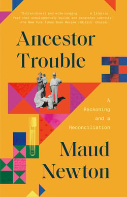 Ancestor Trouble - A Reckoning and a Reconciliation