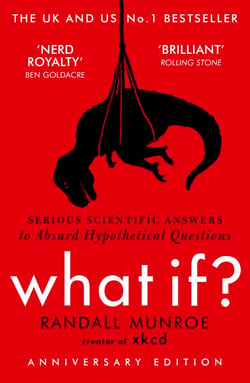 What If? - Serious Scientific Answers to Absurd Hypothetical Questions