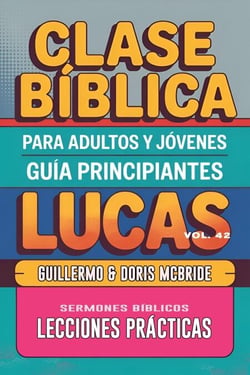Clase Bíblica para Adultos y Jóvenes: Guía Principiantes — Lucas - Clase Bíblica Dominical Para Jóvenes y Adultos, #42