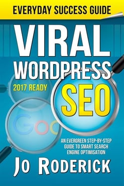 Viral WordPress SEO: An Evergreen Step-By-Step Guide to Smart Search Engine Optimisation. - Everyday Success Guides, #1