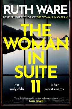 The Woman in Suite 11 - The gripping follow-up to multi-million bestselling author Ruth Ware's The Woman in Cabin 10 – now a Netflix film, starring Keira Knightley.