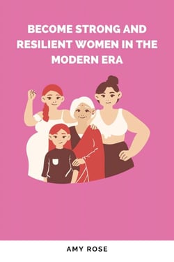 Become Strong and Resilient Women in the Modern Era