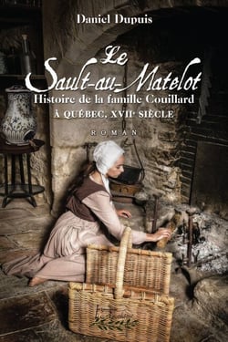 Le Sault-au-Matelot - Histoire de la famille Couillard  à Québec au XVIIe siècle