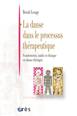 La danse dans le processus thérapeutique - Fondements, outils et clinique en danse-thérapie