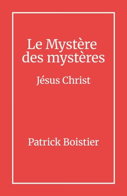 Le Mystère  des mystères - Jésus Christ