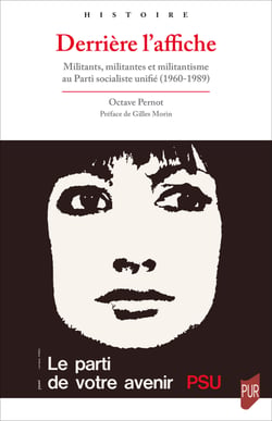 Derrière l’affiche - Militants, militantes et militantisme au Parti socialiste unifié (1960-1989)