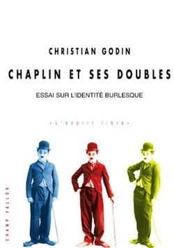 Chaplin et ses doubles - Essai sur l’identité burlesque