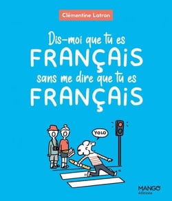 Dis-moi que tu es Français sans me dire que tu es Français