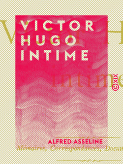 Victor Hugo intime - Mémoires, correspondances, documents inédits
